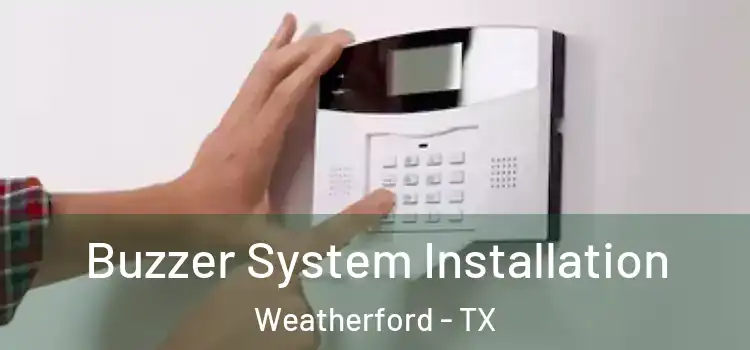 Buzzer System Installation Weatherford - TX