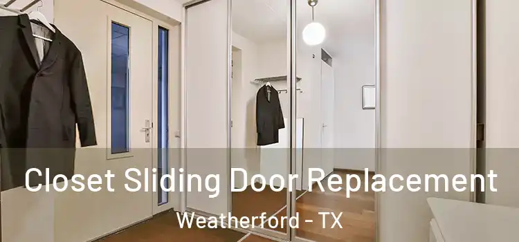 Closet Sliding Door Replacement Weatherford - TX
