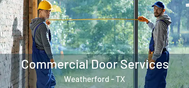 Commercial Door Services Weatherford - TX