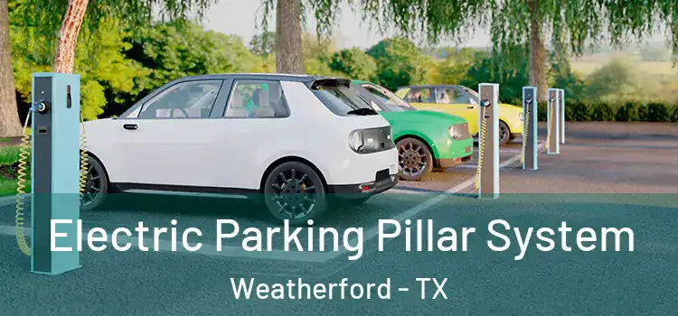 Electric Parking Pillar System Weatherford - TX