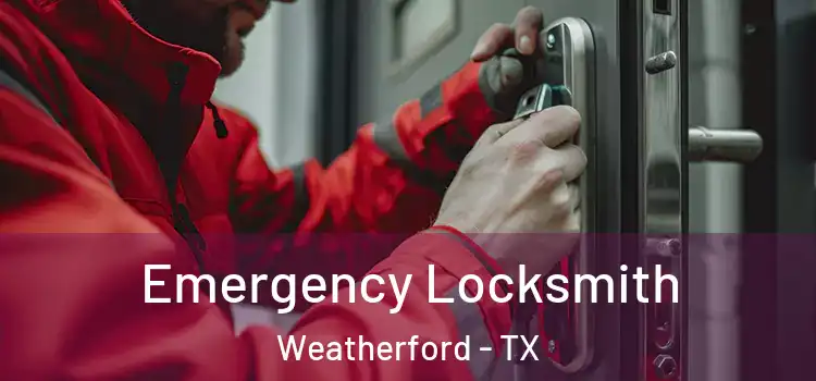 Emergency Locksmith Weatherford - TX
