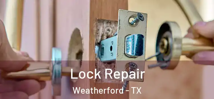 Lock Repair Weatherford - TX