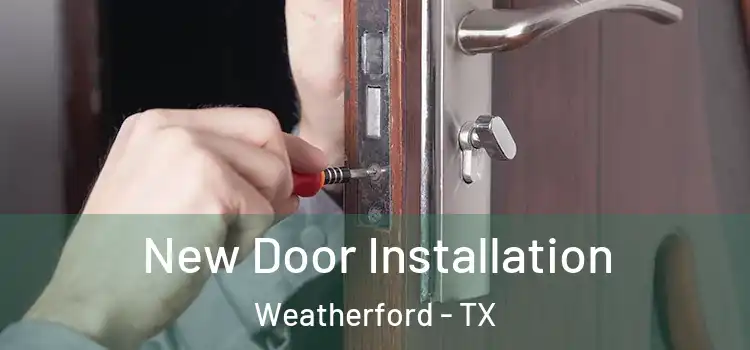 New Door Installation Weatherford - TX