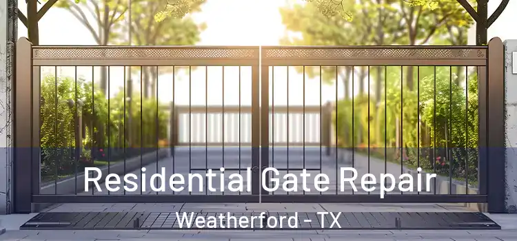 Residential Gate Repair Weatherford - TX