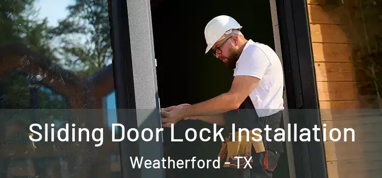 Sliding Door Lock Installation Weatherford - TX