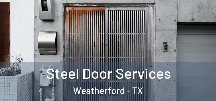 Steel Door Services Weatherford - TX