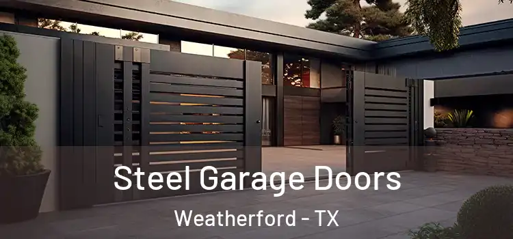 Steel Garage Doors Weatherford - TX